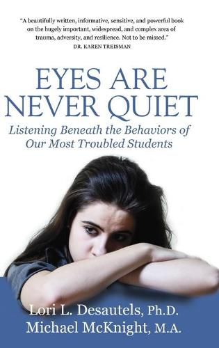 Cover image for Eyes Are Never Quiet: Listening Beneath the Behaviors of Our Most Troubled Students