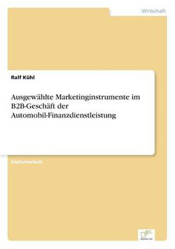 Cover image for Ausgewahlte Marketinginstrumente im B2B-Geschaft der Automobil-Finanzdienstleistung