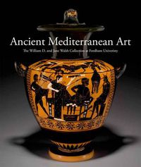 Cover image for Ancient Mediterranean Art: The William D. and Jane Walsh Collection at Fordham University
