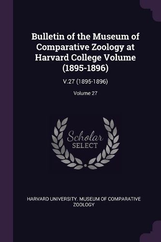 Cover image for Bulletin of the Museum of Comparative Zoology at Harvard College Volume (1895-1896)