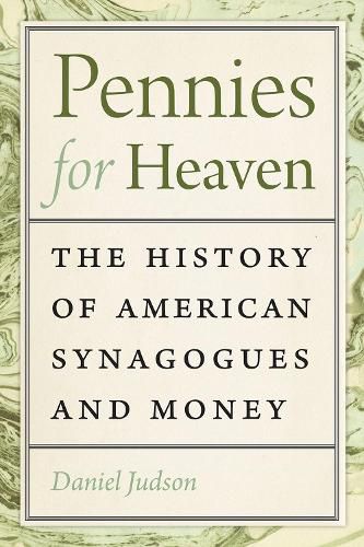 Cover image for Pennies for Heaven: The History of American Synagogues and Money