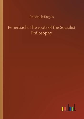 Feuerbach: The roots of the Socialist Philosophy