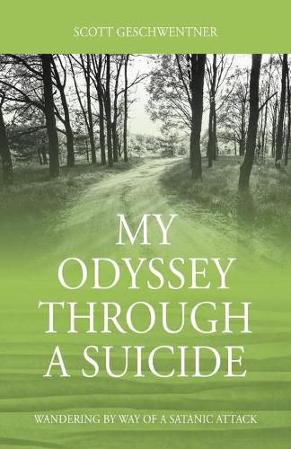 Cover image for My Odyssey Through a Suicide: Wandering by Way of a Satanic Attack