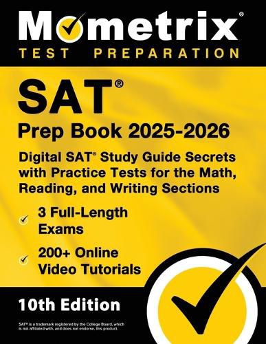 Cover image for SAT Prep Book 2025-2026 - 3 Full-Length Exams, 200+ Online Video Tutorials, Digital SAT Study Guide Secrets with Practice Tests for the Math, Reading, and Writing Sections