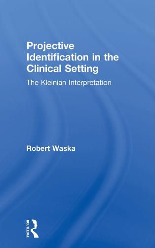 Cover image for Projective Identification in the Clinical Setting: A Kleinian Interpretation