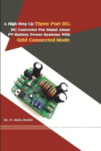 Cover image for A High Step Up Three Port DC-DC Converter for Stand Alone Pv-Battery Power Systems with Grid Connected Mode