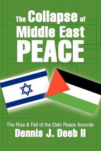 Cover image for The Collapse of Middle East Peace:the Rise & Fall of the Oslo Peace Accords