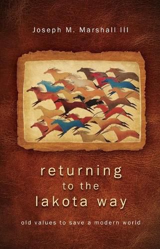Cover image for Returning to the Lakota Way: Old Values to Save a Modern World