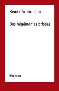 Cover image for Reiner Schurmann - Des hegemonies brisees