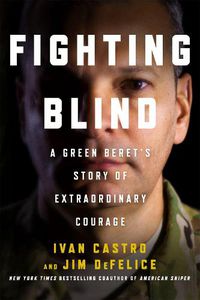 Cover image for Fighting Blind: A Green Beret's Story of Extraordinary Courage