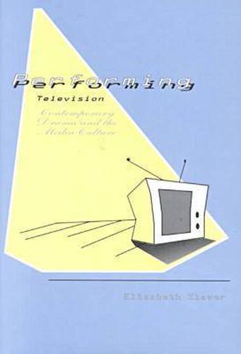 Performing Television: Contemporary Drama and the Media Culture
