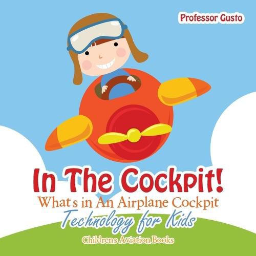 Cover image for In the Cockpit! What's in an Aeroplane Cockpit - Technology for Kids - Children's Aviation Books