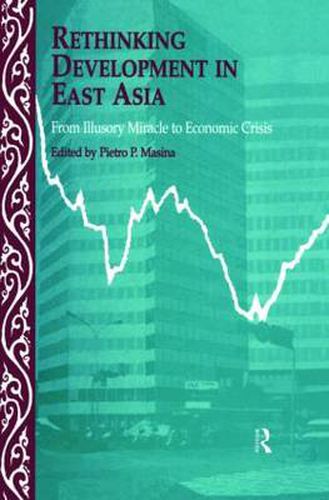 Cover image for Rethinking Development in East Asia: From Illusory Miracle to Economic Crisis