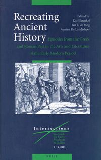 Cover image for Recreating Ancient History: Episodes from the Greek and Roman Past in the Arts and Literature of the Early Modern Period