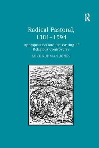 Cover image for Radical Pastoral, 1381-1594: Appropriation and the Writing of Religious Controversy