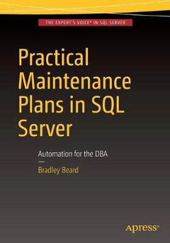 Cover image for Practical Maintenance Plans in SQL Server: Automation for the DBA