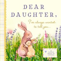 Cover image for Dear Daughter, I've Always Wanted to Tell You: A Keepsake Book of Letters