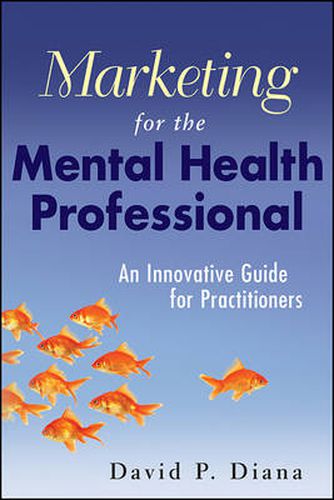 Cover image for Marketing for the Mental Health Professional: An Innovative Guide for Practitioners