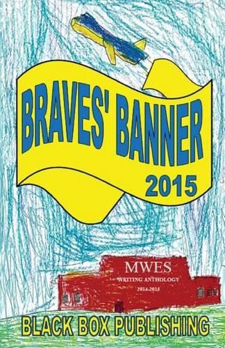 Cover image for Braves' Banner 2015: MWES Writing Anthology 2014-2015
