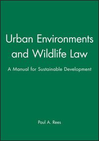 Cover image for Urban Environments & Wildlife Law: A Manual for the Construction Industry