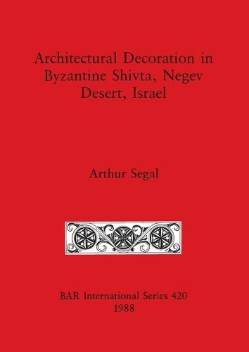 Cover image for Architectural Decoration in Byzantine Shivta, Negev Desert, Israel