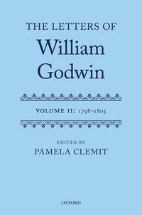 Cover image for The Letters of William Godwin: Volume II: 1798-1805