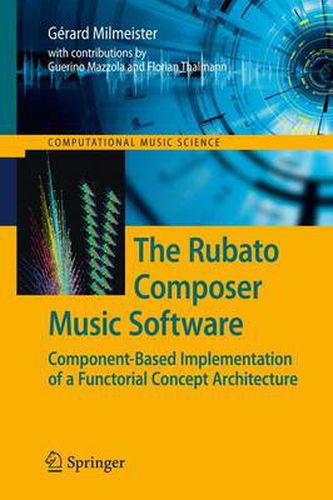 Cover image for The Rubato Composer Music Software: Component-Based Implementation of a Functorial Concept Architecture