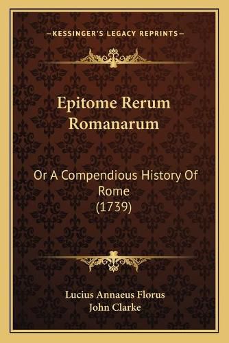 Epitome Rerum Romanarum: Or a Compendious History of Rome (1739)