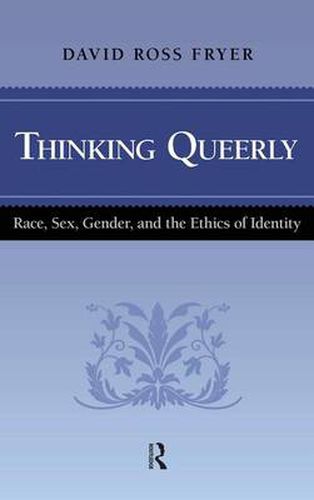 Cover image for Thinking Queerly: Race, Sex, Gender, and the Ethics of Identity