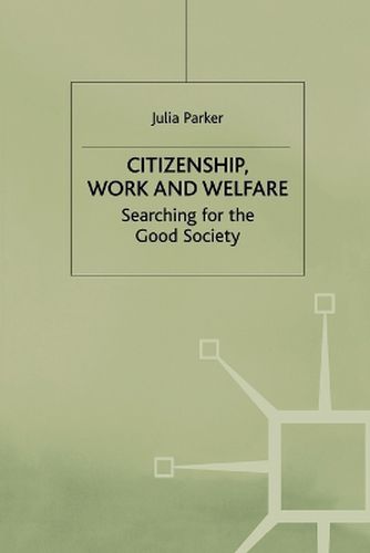 Citizenship, Work and Welfare: Searching for the Good Society