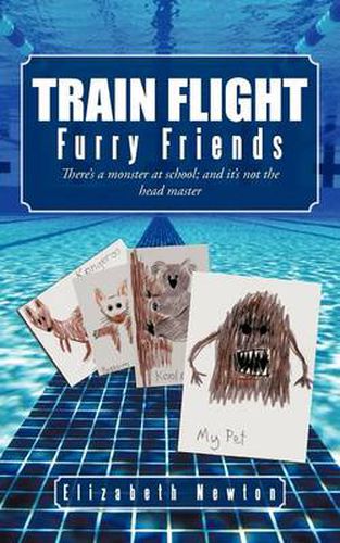 Cover image for Train Flight: Furry Friends There's a Monster at School; And It's Not the Head Master