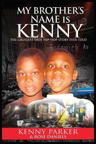 My Brother's Name Is Kenny: The Greatest True Hip-Hop Story Ever Told