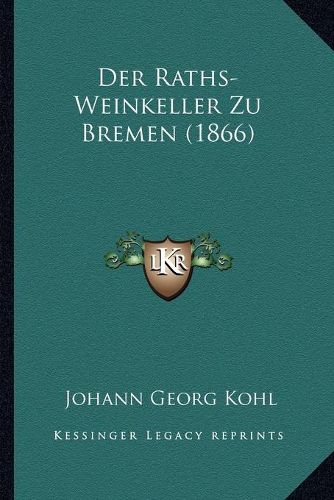 Der Raths-Weinkeller Zu Bremen (1866)