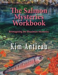 Cover image for The Salmon Mysteries Workbook: Reimagining the Eleusinian Mysteries