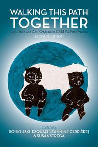 Cover image for Walking This Path Together: Anti-Racist and Anti-Oppressive Child Welfare Practice