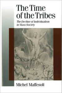 Cover image for Time of the Tribes: The Decline of Individualism in Mass Society