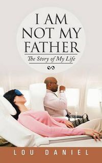 Cover image for I Am Not My Father