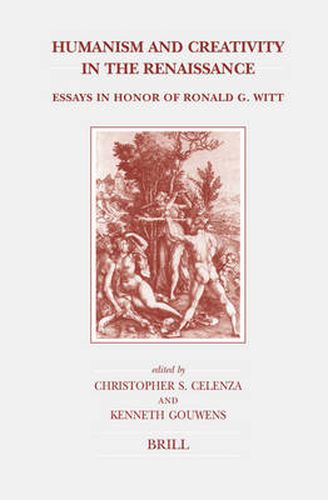 Cover image for Humanism and Creativity in the Renaissance: Essays in Honor of Ronald G. Witt