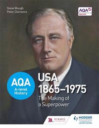 Cover image for AQA A-level History: The Making of a Superpower: USA 1865-1975