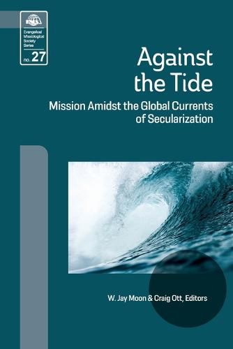 Cover image for Against the Tide: Mission Amidst the Global Currents of Secularization