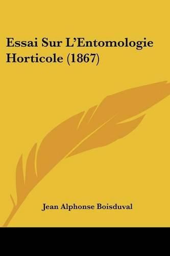 Cover image for Essai Sur L'Entomologie Horticole (1867)