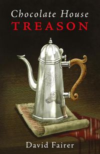 Cover image for Chocolate House Treason: A Mystery of Queen Anne's London