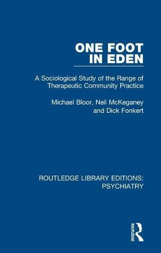 Cover image for One Foot in Eden: A Sociological Study of the Range of Therapeutic Community Practice