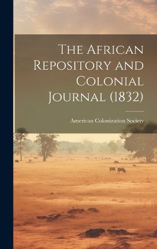 Cover image for The African Repository and Colonial Journal (1832)