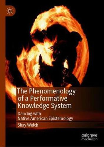 Cover image for The Phenomenology of a Performative Knowledge System: Dancing with Native American Epistemology