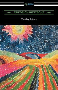 Cover image for The Gay Science: With a Prelude in Rhymes and an Appendix of Songs