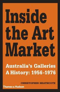Cover image for Inside the Art Market: Australia's Galleries A History: 1956-1976