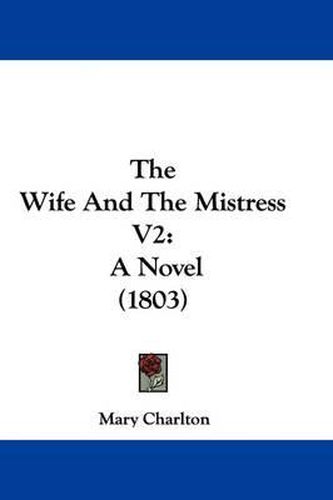 Cover image for The Wife And The Mistress V2: A Novel (1803)