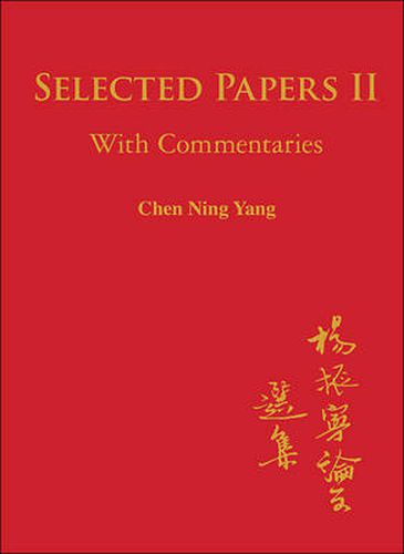 Cover image for Selected Papers Of Chen Ning Yang Ii: With Commentaries