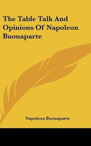 Cover image for The Table Talk and Opinions of Napoleon Buonaparte